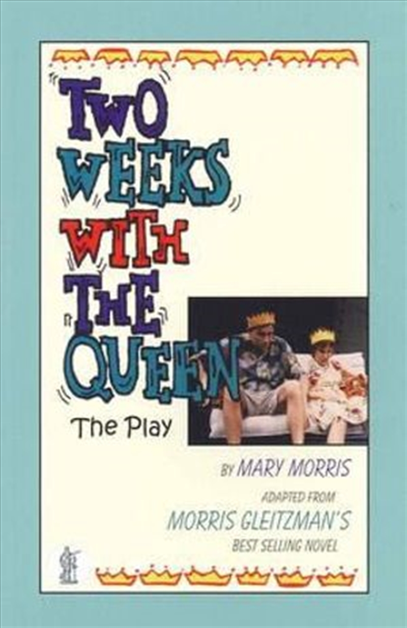 Two Weeks With The Queen - Adapted from the novel by Morris Gleitzman/Product Detail/Reading