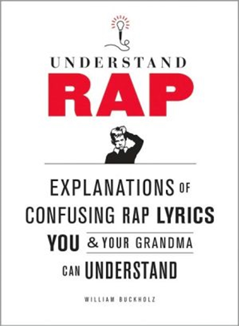 Understand Rap: Explanations Of Confusing Rap Lyrics That You & Your Grandma Can Understand/Product Detail/Reading