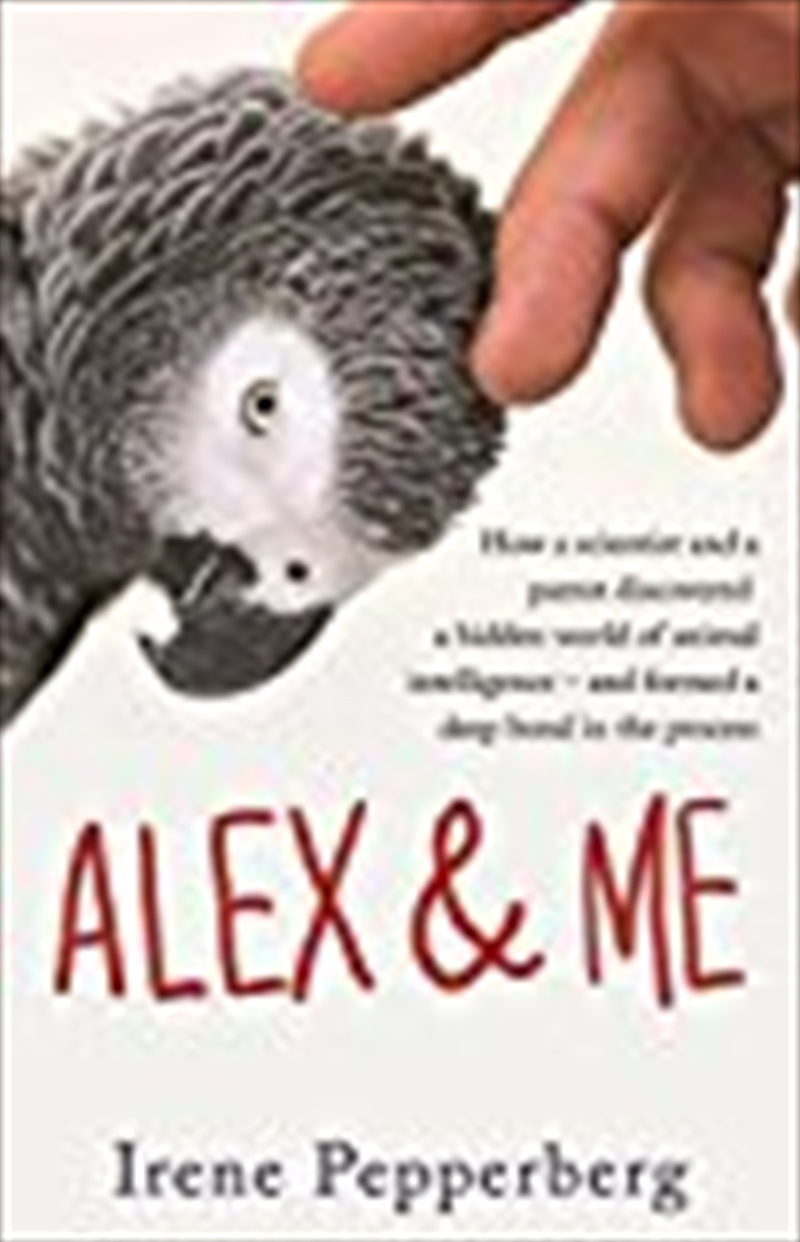 Alex & Me: How a Scientist and a Parrot Discovered a Hidden World of Animal Intelligence - and Forme/Product Detail/Reading