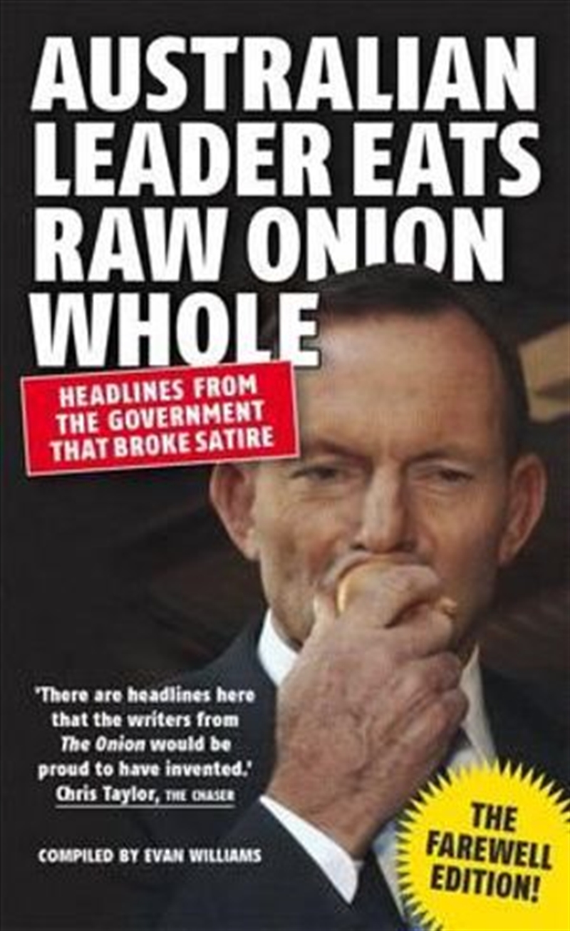 Australian Leader Eats Raw Onion Whole: Headline from the Government that broke satire/Product Detail/Reading