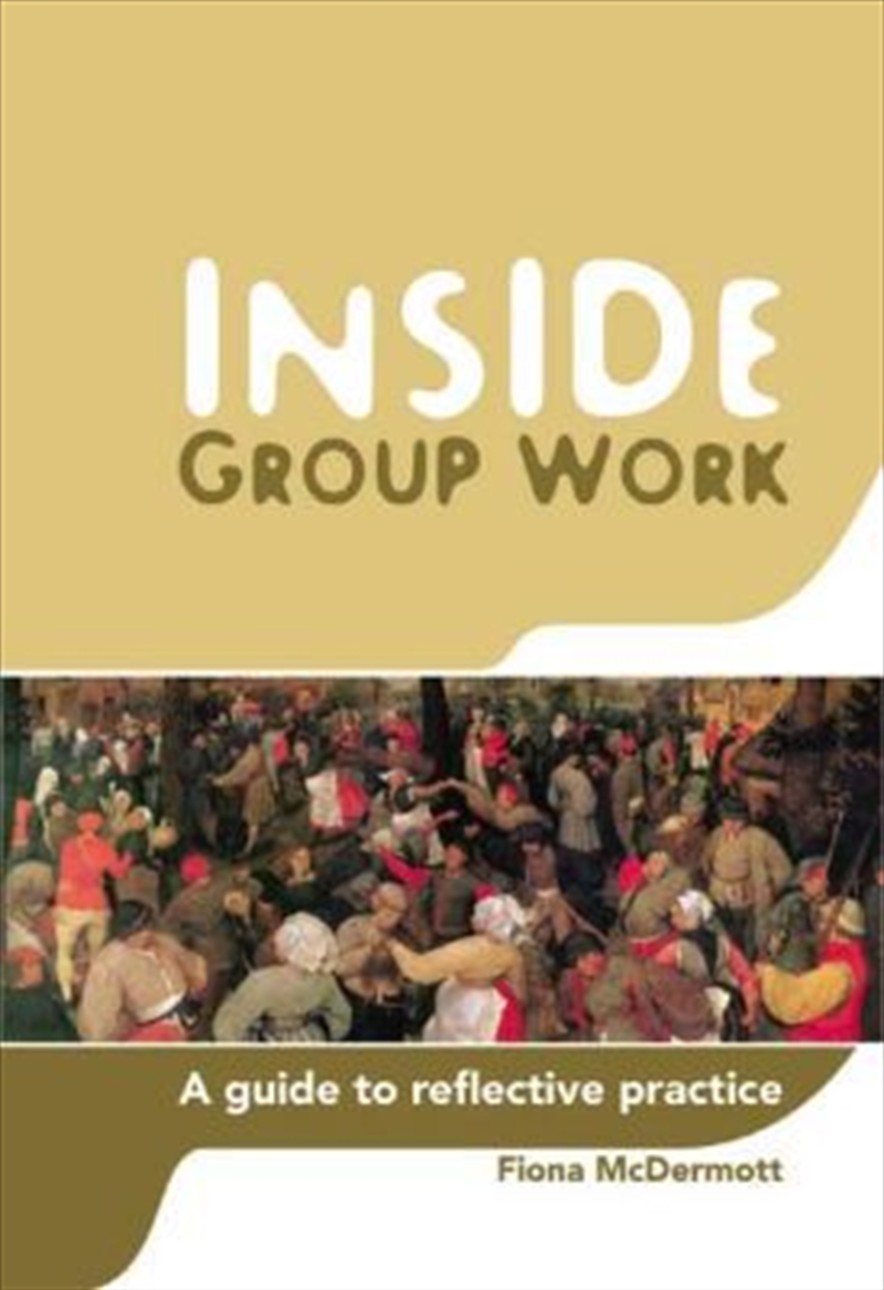 Inside Group Work: A Guide To Reflective Practice/Product Detail/Politics & Government