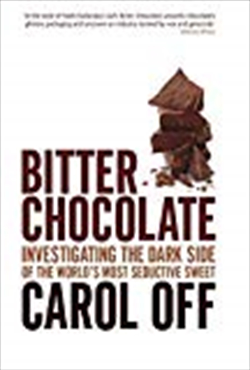 Bitter Chocolate: Investigating the Dark Side of the World's Most/Product Detail/Politics & Government