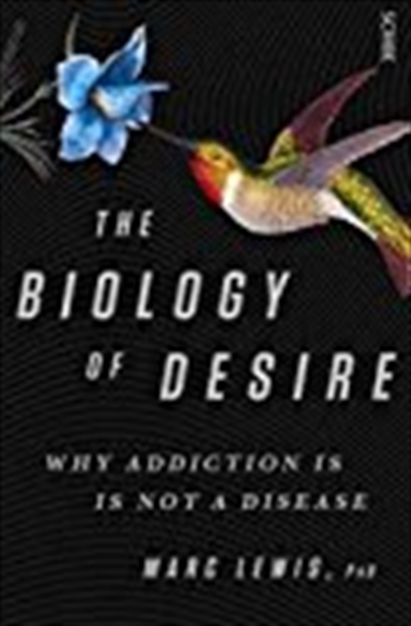 The Biology of Desire: why addiction is not a disease/Product Detail/Reading