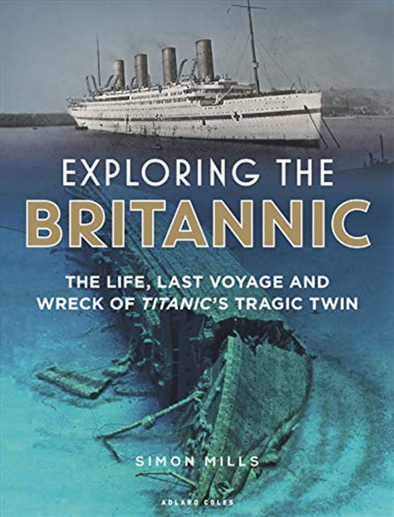 Exploring The Britannic: The Life, Last Voyage And Wreck Of Titanic's Tragic Twin/Product Detail/History