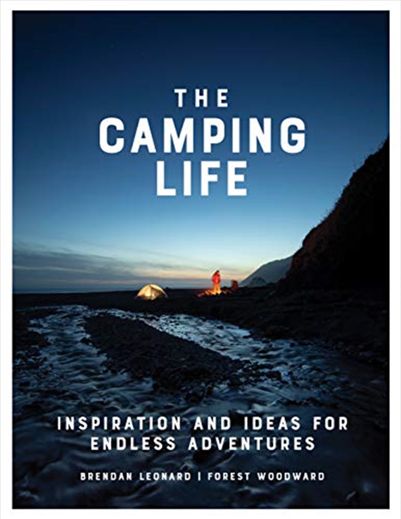 The Camping Life: Inspiration And Ideas For Endless Adventures/Product Detail/Sport & Recreation