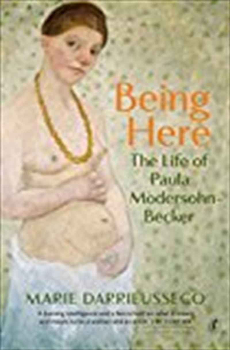 Being Here: The Life of Paula Modersohn-Becker/Product Detail/Reading