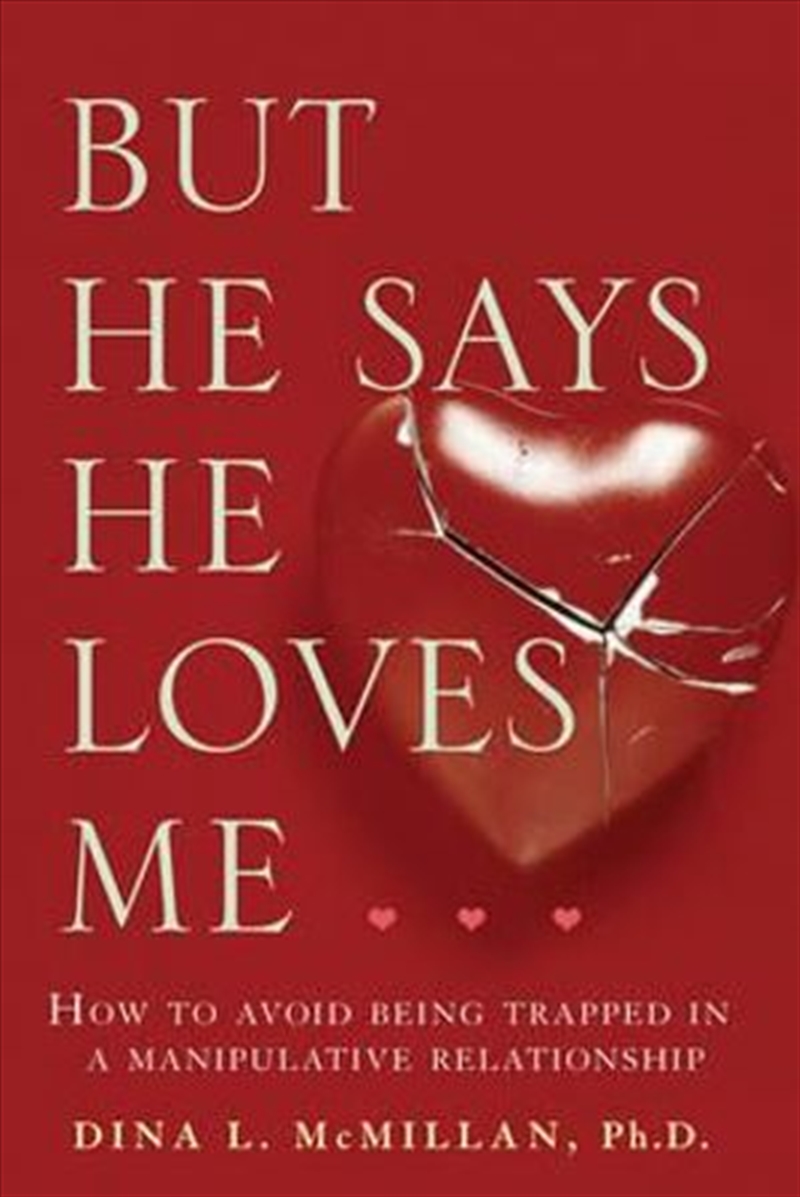 But He Says He Loves Me : How to avoid being trapped in a manipulative Relationship/Product Detail/Politics & Government