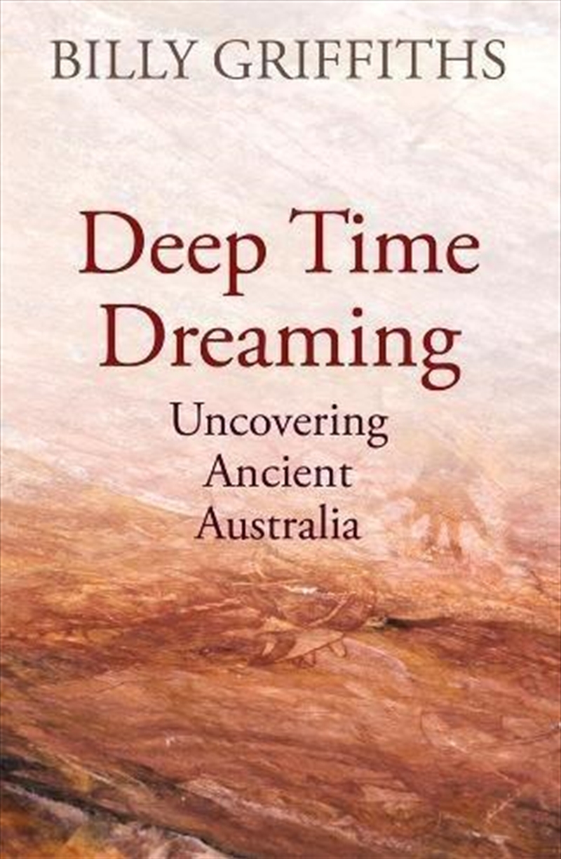 Deep Time Dreaming: Uncovering Ancient Australia/Product Detail/Politics & Government