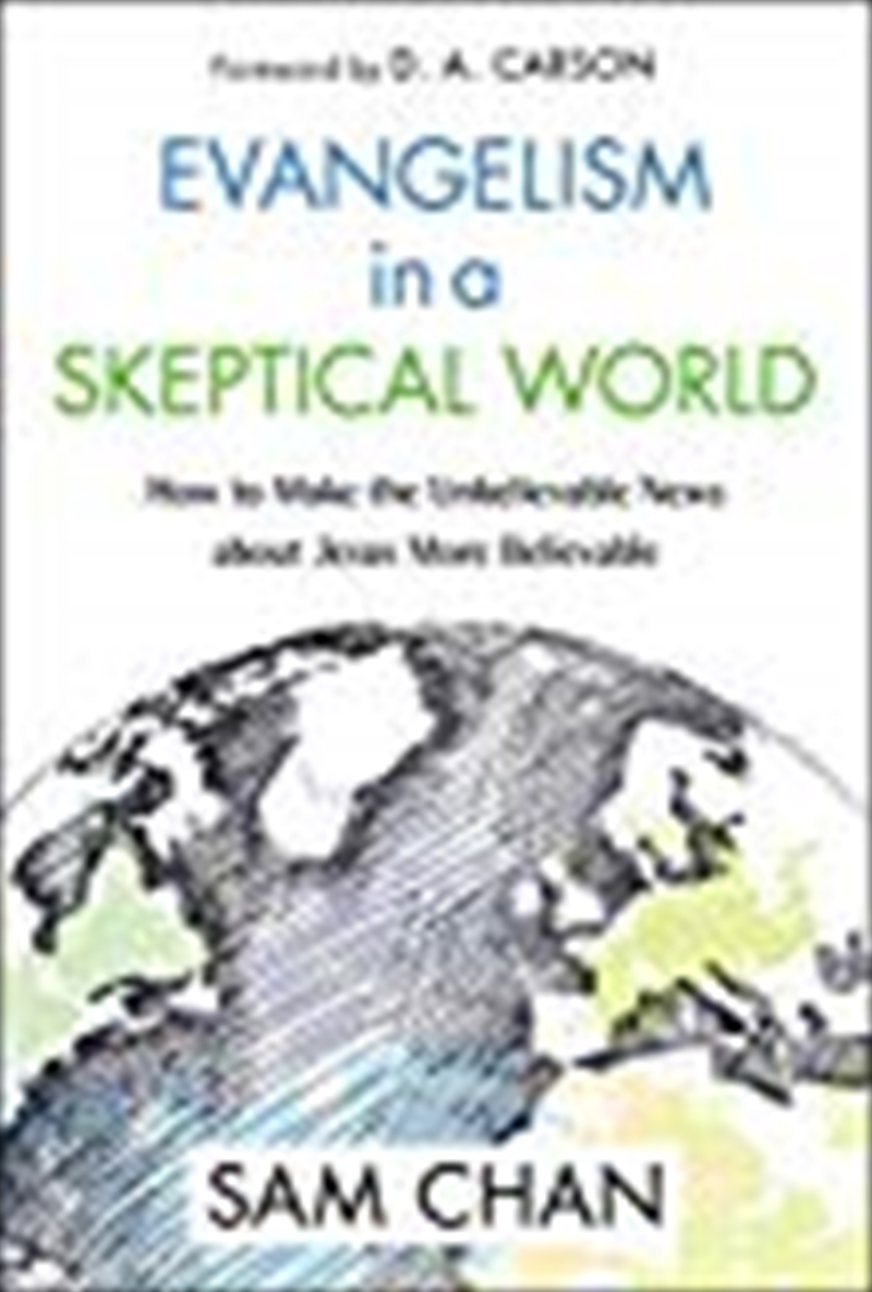 Evangelism In A Skeptical World: How To Make The Unbelievable News About Jesus More Believable/Product Detail/Religion & Beliefs