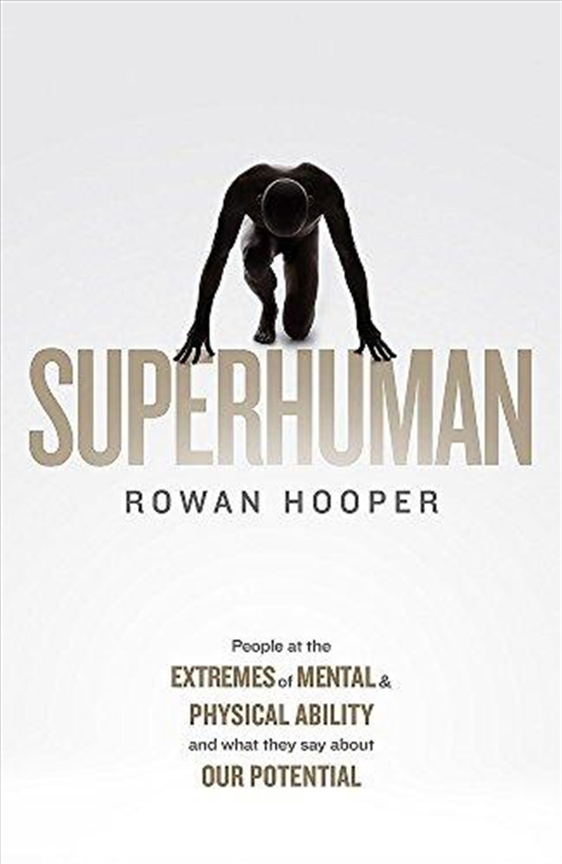 Superhuman People At The Extremes Of Mental And Physical Ability ? And What They Tell Us About Our/Product Detail/Reading