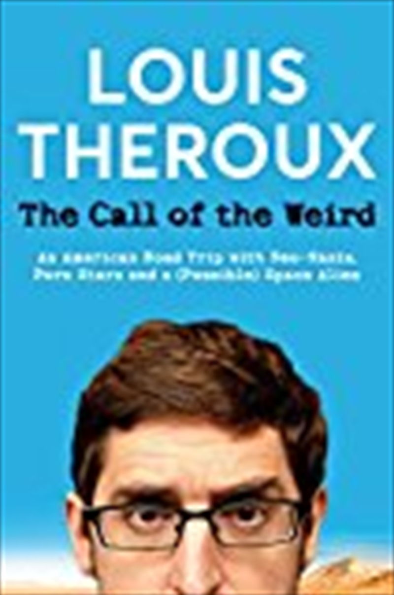 The Call Of The Weird: Encounters With Neo-nazis, Porn Stars, Gangsta Rappers And A Space Alien/Product Detail/Reading