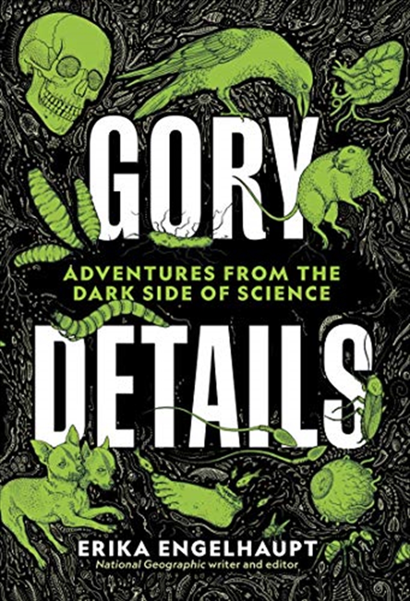 Gory Details: Adventures From The Dark Side Of Science/Product Detail/Science