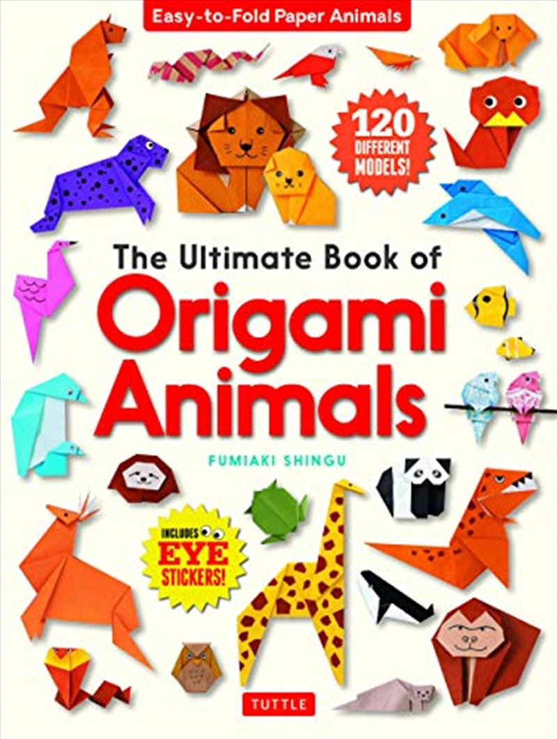 The Ultimate Book Of Origami Animals: Easy-to-fold Paper Animals [includes 120 Models; Eye Stickers]/Product Detail/Children