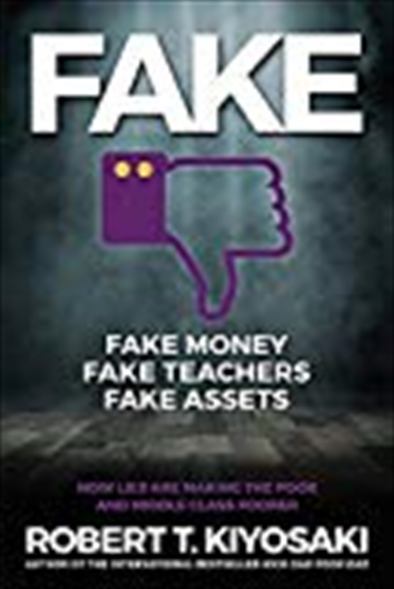 Fake: Fake Money, Fake Teachers, Fake Assets: How Lies Are Making The Poor And Middle Class Poorer/Product Detail/Self Help & Personal Development