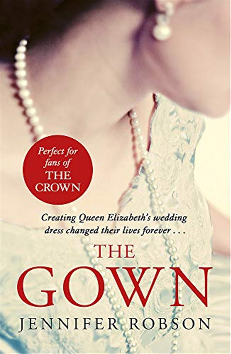 The Gown: An Enthralling Historical Novel Of The Creation Of Queen Elizabeth's Wedding Dress/Product Detail/Reading