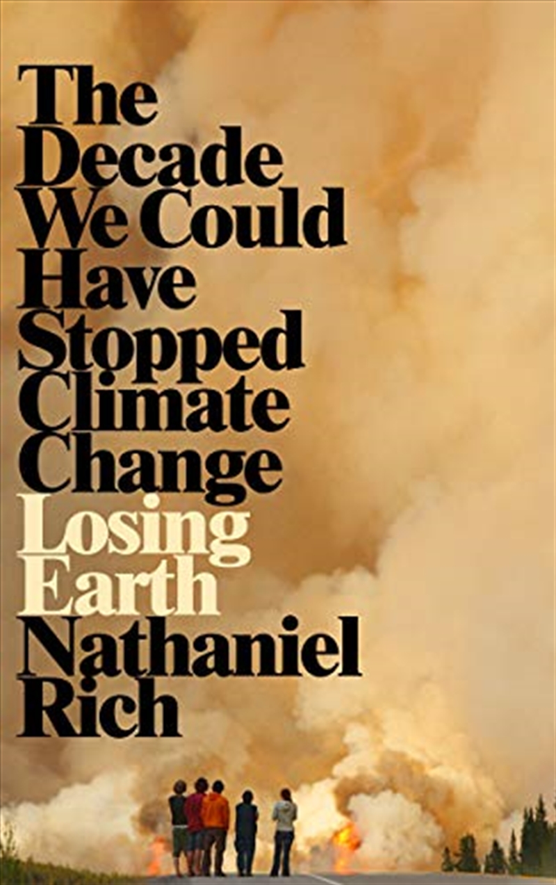 Losing Earth The Decade We Could Have Stopped Climate Change C/f [paperback]/Product Detail/Geography