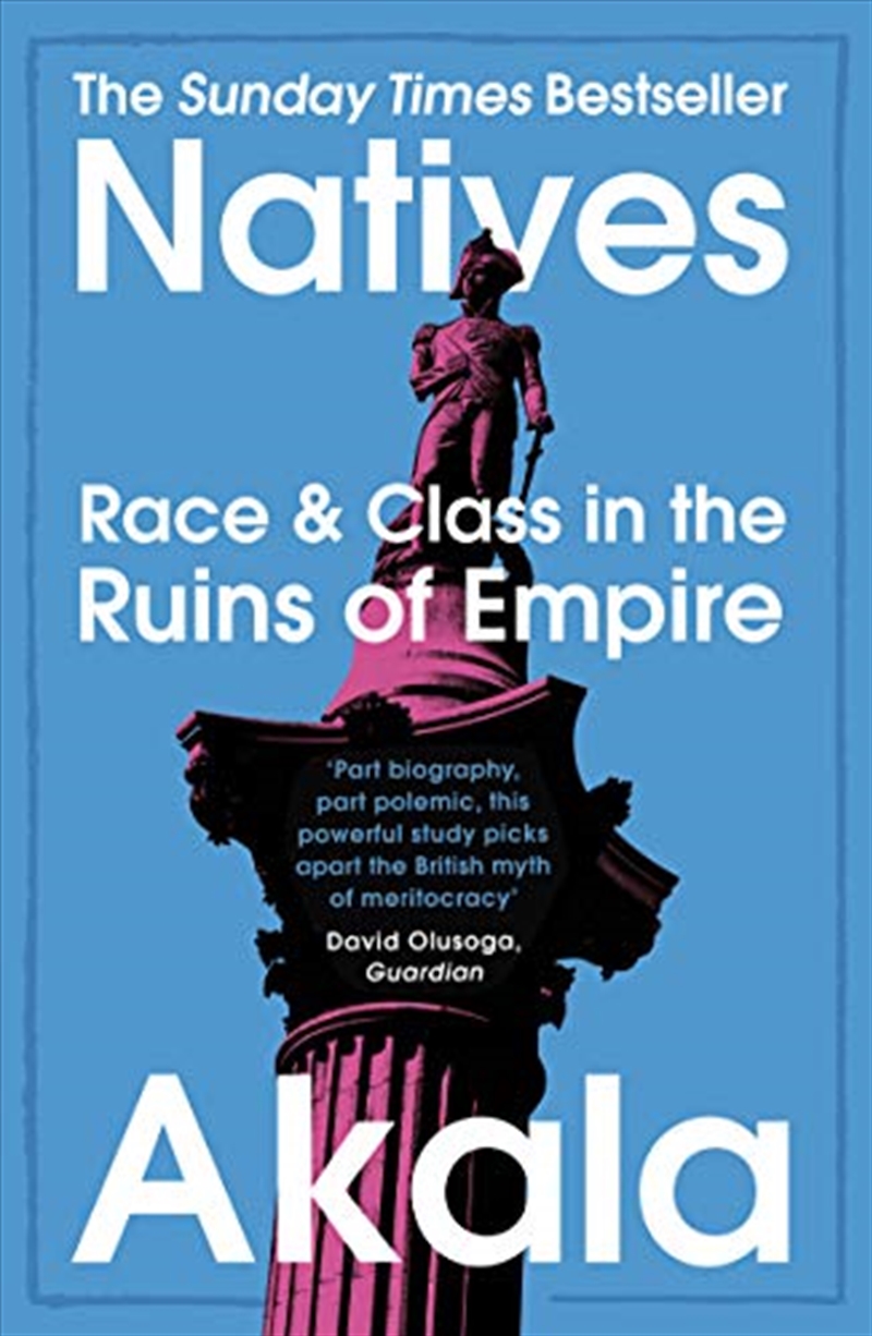 Natives: Race And Class In The Ruins Of Empire - The Sunday Times Bestseller/Product Detail/History