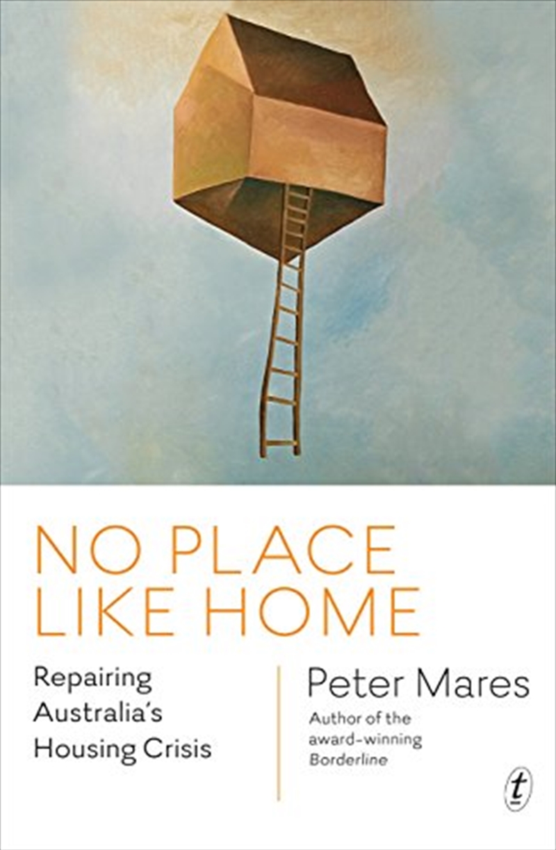 No Place Like Home: Repairing Australia's Housing Crisis/Product Detail/Reading