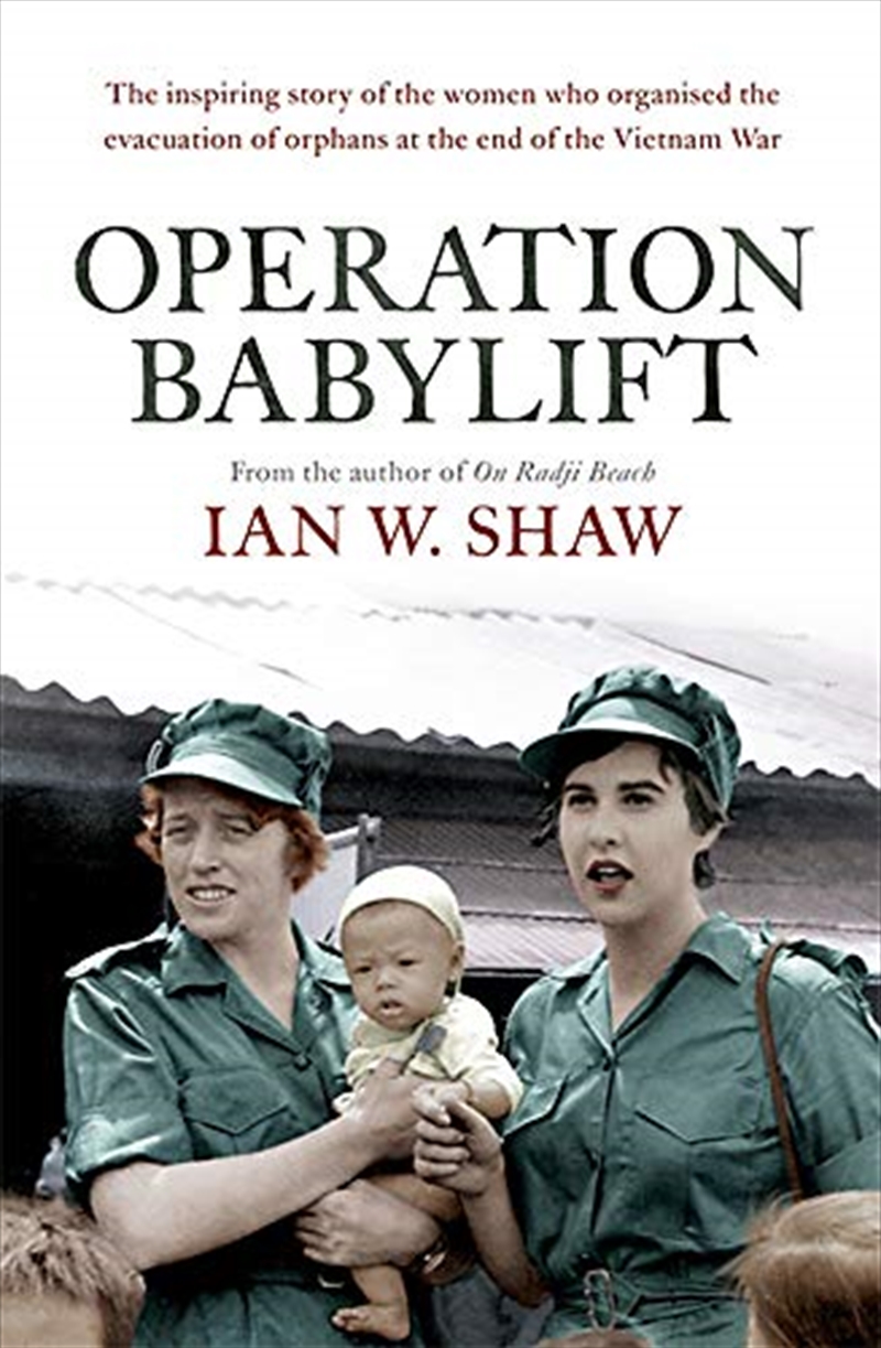 Operation Babylift: The Incredible Story Of The Inspiring Australian Women Who Rescued Hundreds Of O/Product Detail/History