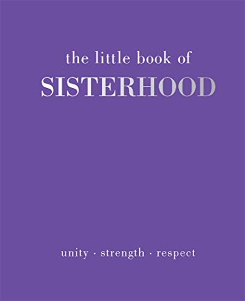 The Little Book Of Sisterhood: Unity - Strength - Kinship/Product Detail/Reading