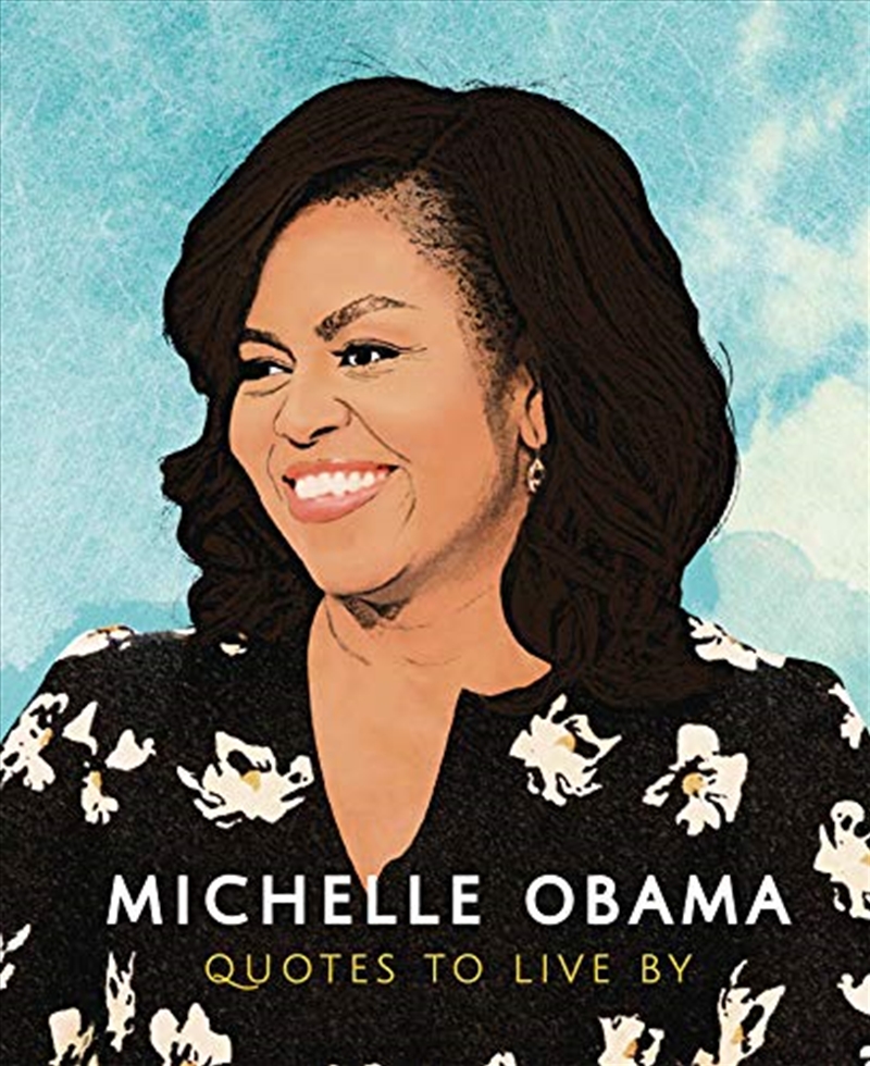 Michelle Obama: Quotes To Live By/Product Detail/Self Help & Personal Development