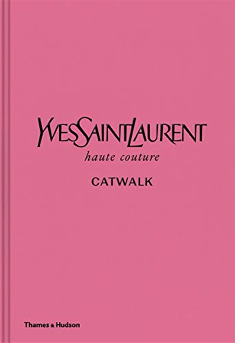 Yves Saint Laurent Catwalk: The Complete Haute Couture Collections 1962-2002/Product Detail/Fashion & Style Guides