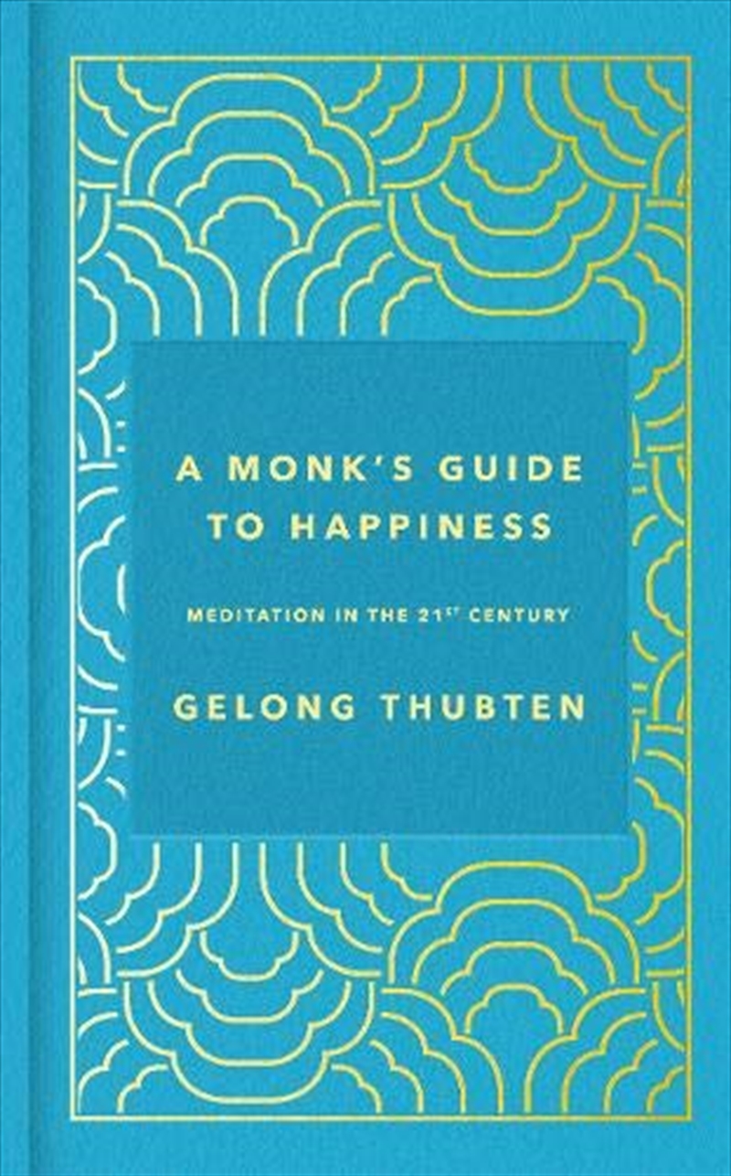 Buy A Monk\u002639;s Guide to Happiness by Gelong Thubten, Books  Sanity