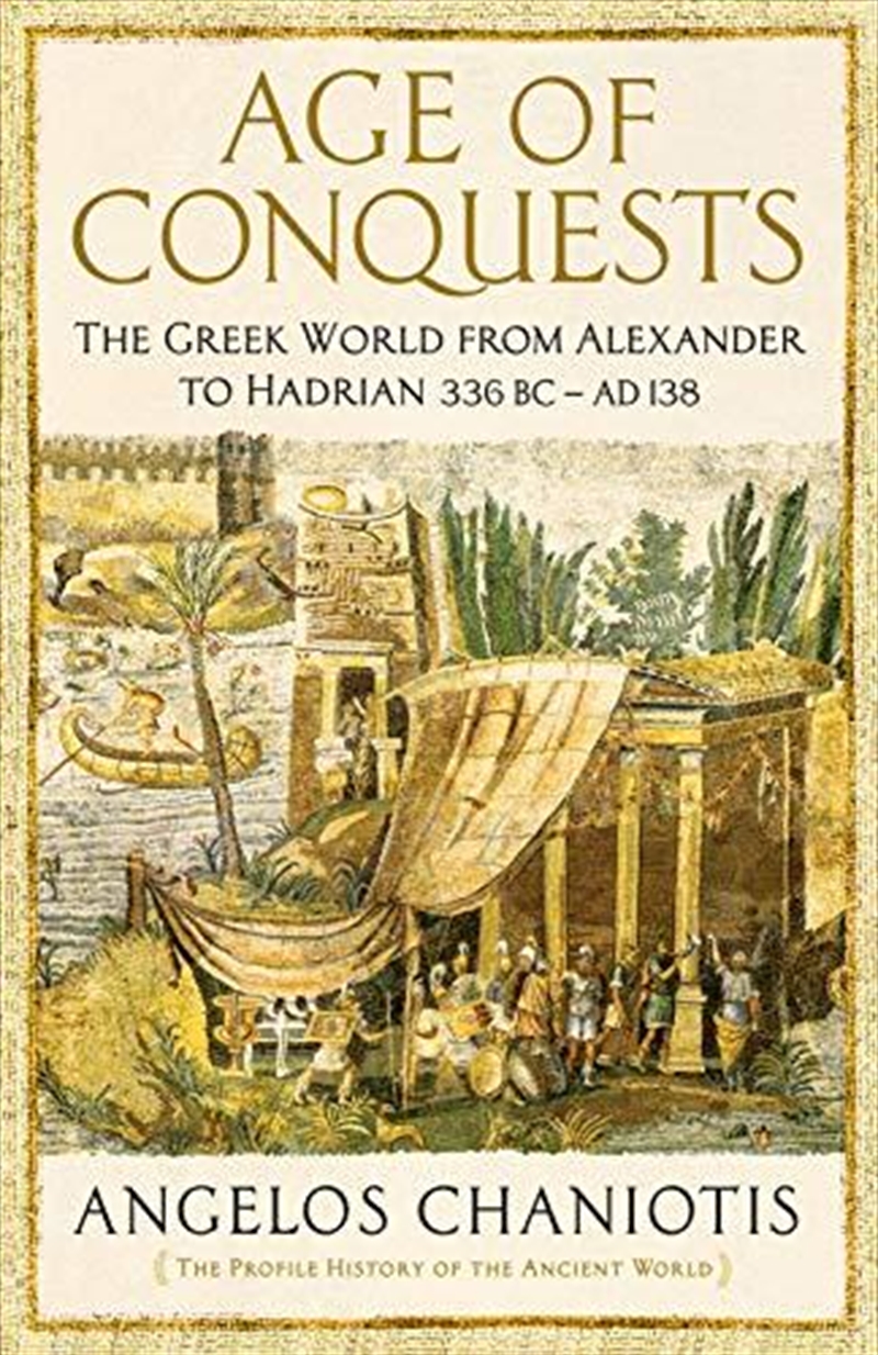 Age Of Conquests: The Greek World From Alexander To Hadrian (336 Bc - Ad 138)/Product Detail/History