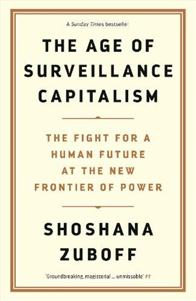 The Age Of Surveillance Capitalism: The Fight For A Human Future At The New Frontier Of Power/Product Detail/Politics & Government