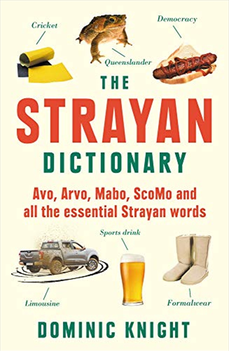 Strayan Dictionary: Avo, Arvo, Mabo, Bottle-o And Other Aussie Wordos/Product Detail/Society & Culture