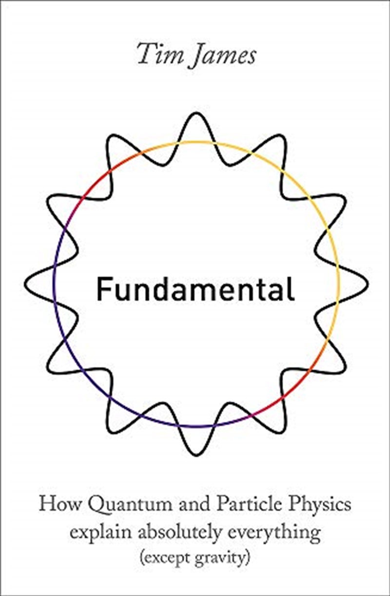 Fundamental: How Quantum Mechanics Explains Absolutely Everything (except Gravity)/Product Detail/Science