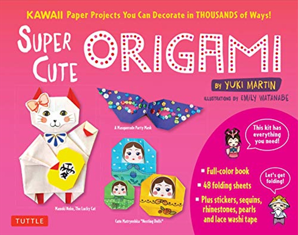 Super Cute Origami Kit: Kawaii Paper Projects You Can Decorate In Thousands Of Ways!/Product Detail/Reading