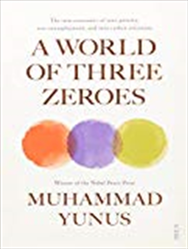 A World of Three Zeroes: The New Economics of Zero Poverty, Zero Unemployment, and Zero Carbon Emiss/Product Detail/Politics & Government