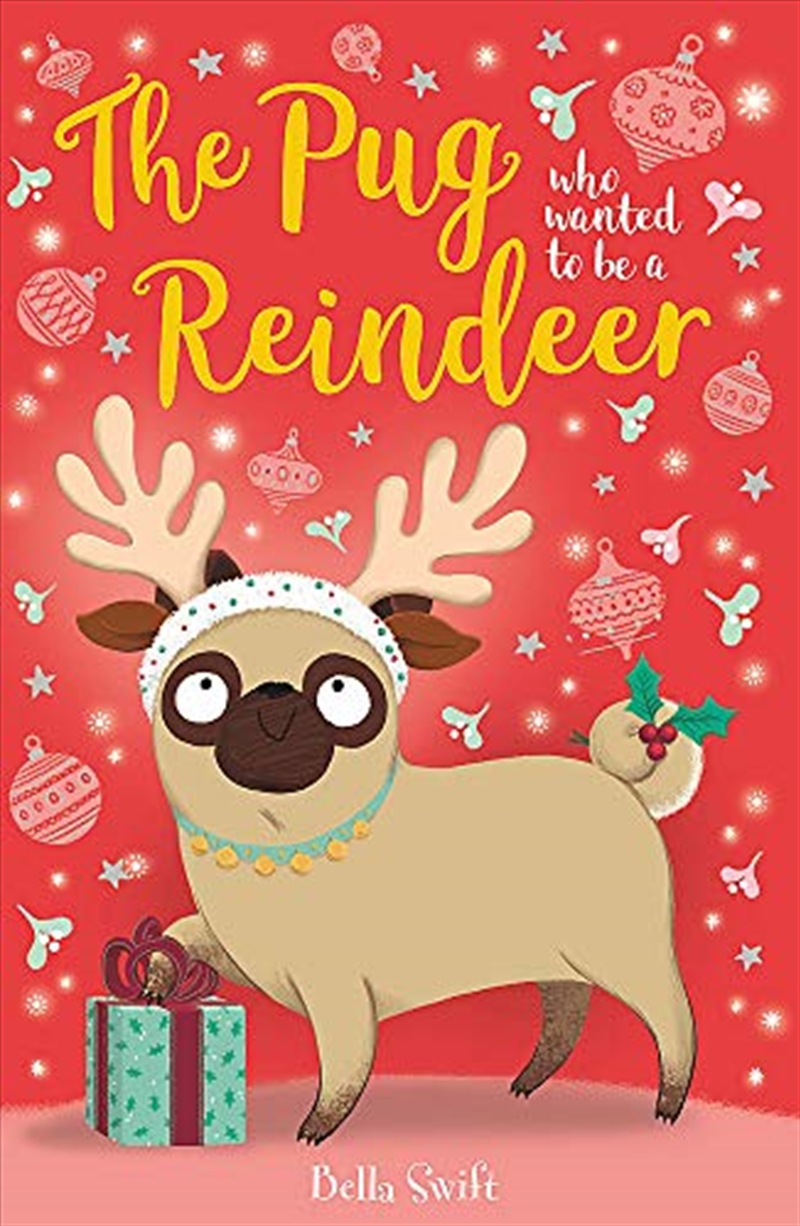 The Pug Who Wanted To Be A Reindeer/Product Detail/Childrens Fiction Books