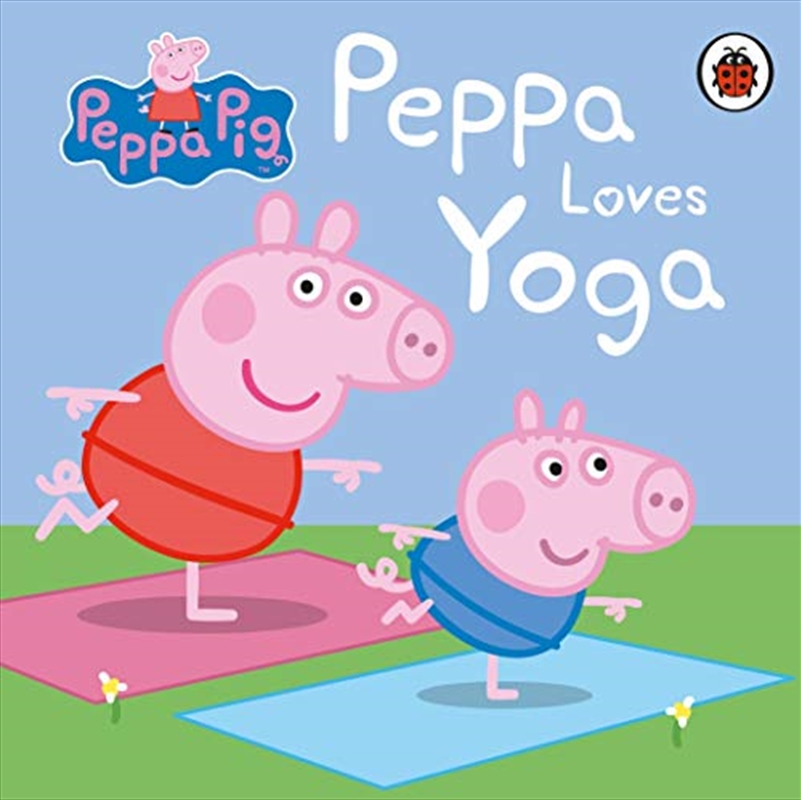 Peppa Pig: Peppa Loves Yoga/Product Detail/Childrens Fiction Books