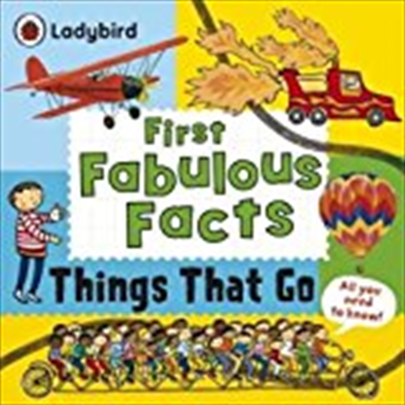 Ladybird First Fabulous Facts: Things That Go/Product Detail/Childrens