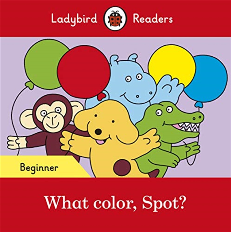 What color, Spot? - Ladybird Readers Beginner Level/Product Detail/Childrens