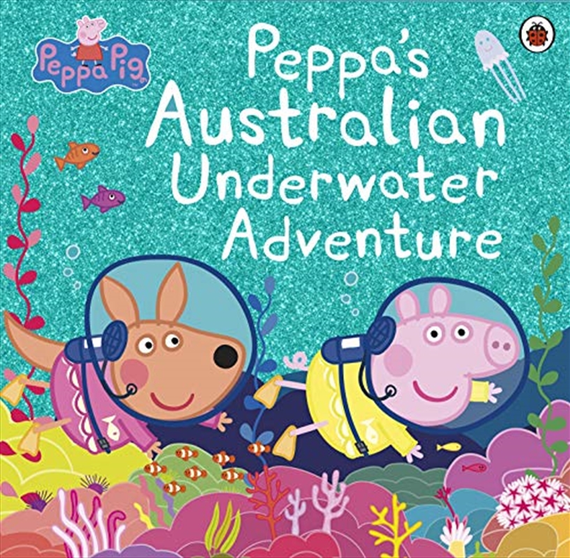 Peppa Pig: Peppa's Australian Underwater Adventure/Product Detail/Early Childhood Fiction Books