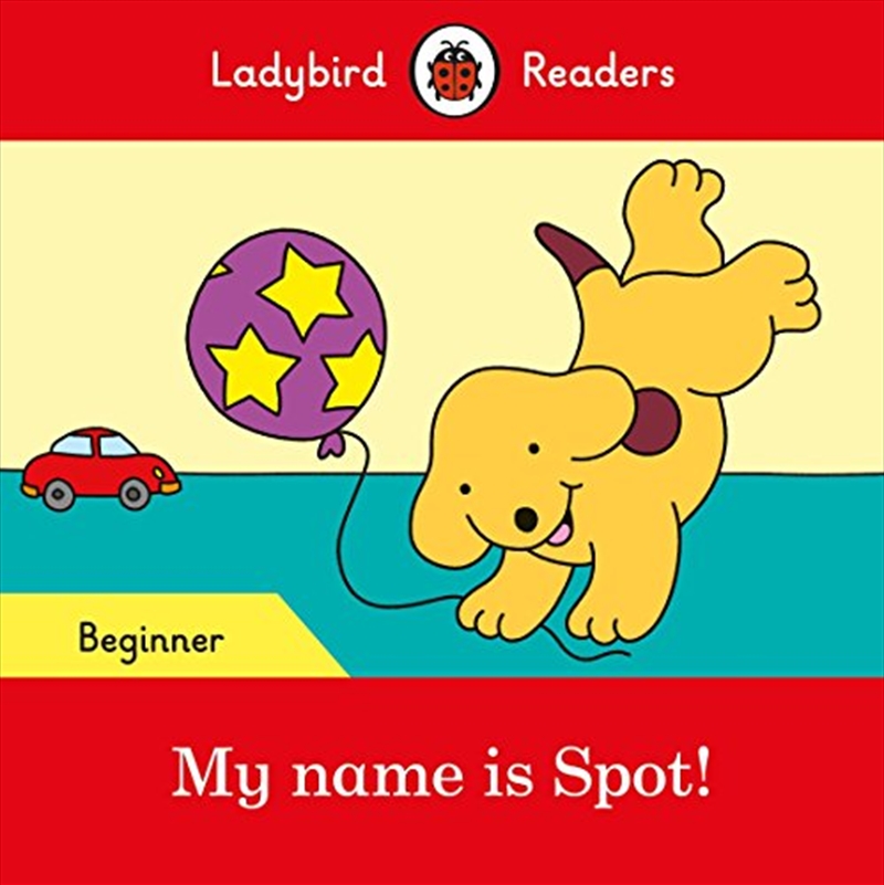 My name is Spot! - Ladybird Readers Beginner Level/Product Detail/Children