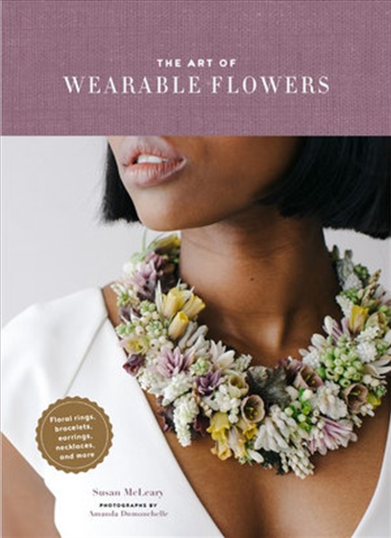 The Art of Wearable Flowers: Floral Rings, Bracelets, Earrings, Necklaces, and More (How to Make 40/Product Detail/Crafts & Handiwork