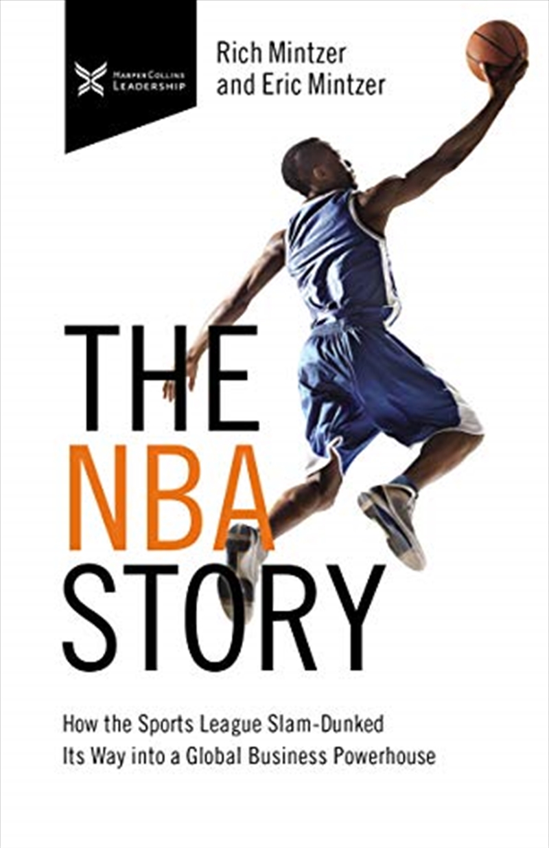 The NBA Story: How the Sports League Slam-Dunked Its Way into a Global Business Powerhouse (The Busi/Product Detail/Business Leadership & Management