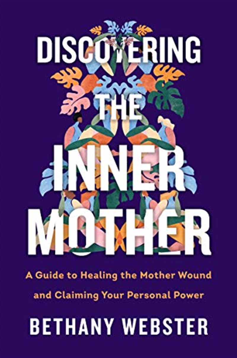 Discovering the Inner Mother: A Guide to Healing the Mother Wound and Claiming Your Personal Power/Product Detail/Self Help & Personal Development