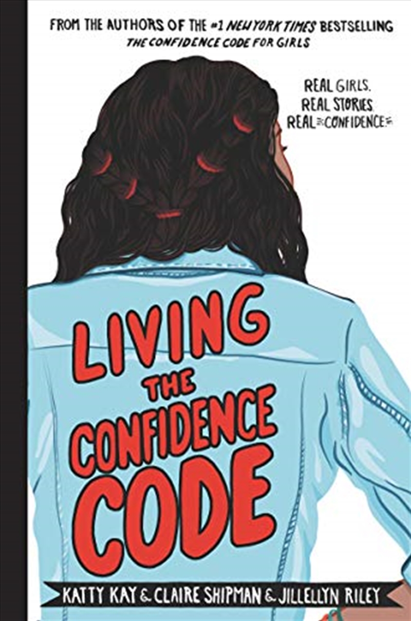 Living the Confidence Code: Real Girls. Real Stories. Real Confidence./Product Detail/Self Help & Personal Development