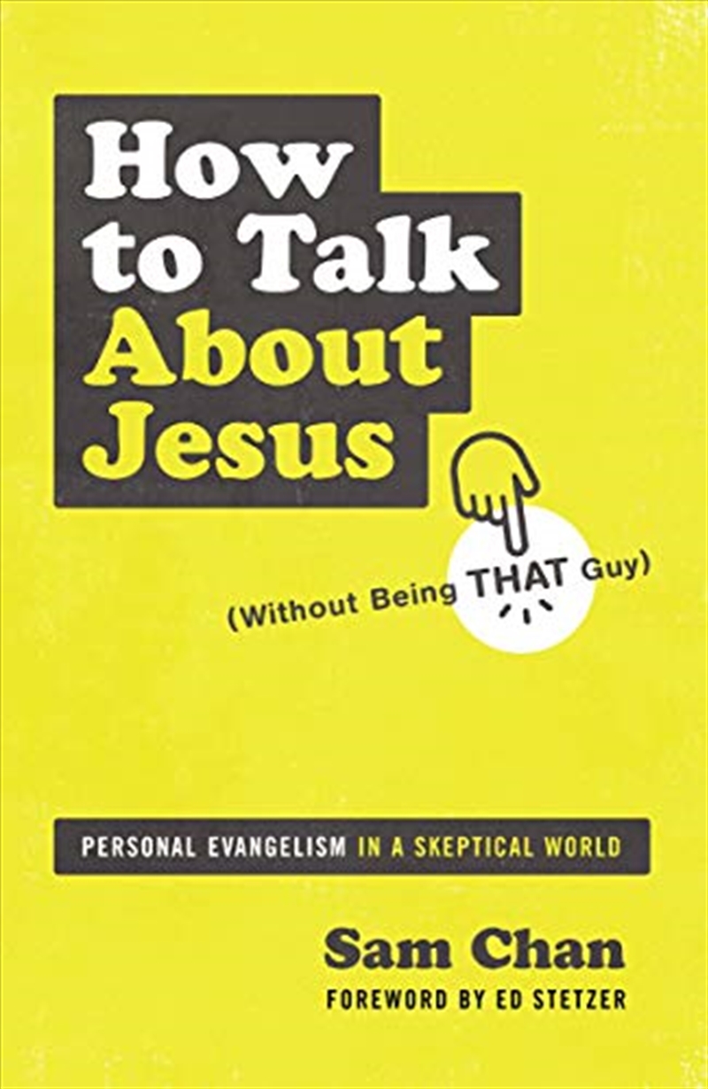 How to Talk about Jesus (Without Being That Guy): Personal Evangelism in a Skeptical World/Product Detail/Religion & Beliefs