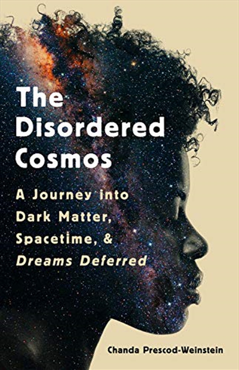 The Disordered Cosmos: A Journey into Dark Matter, Spacetime, and Dreams Deferred/Product Detail/Science