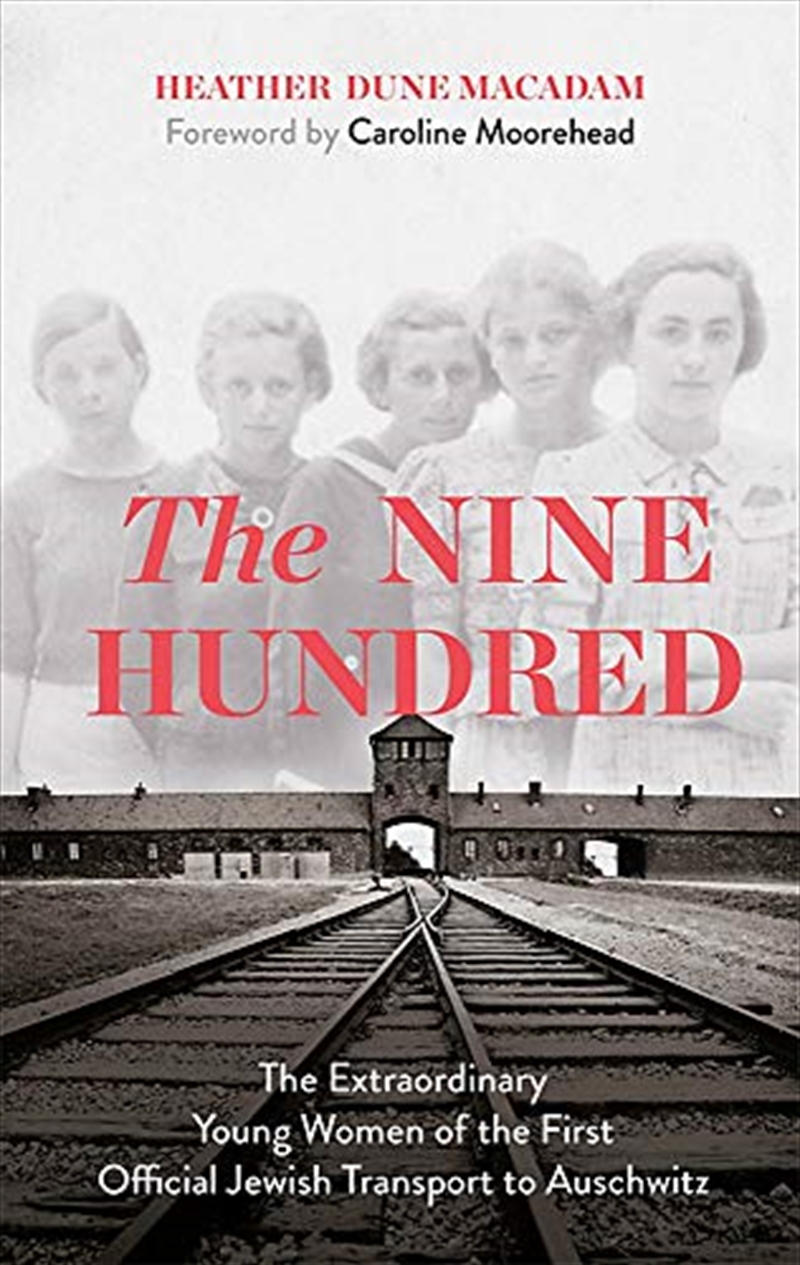 The Nine Hundred: The Extraordinary Young Women of the First Official Jewish Transport to Auschwitz/Product Detail/Reading