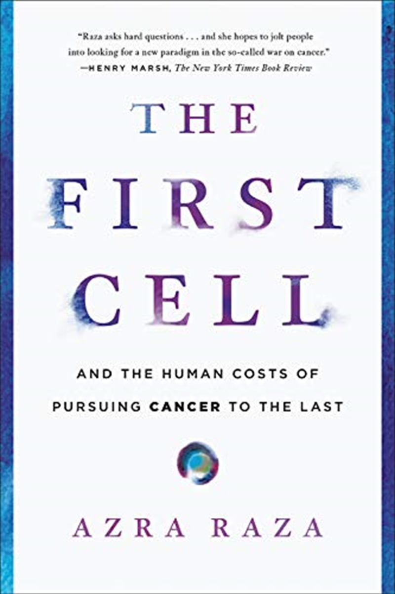 The First Cell: And the Human Costs of Pursuing Cancer to the Last/Product Detail/Reading