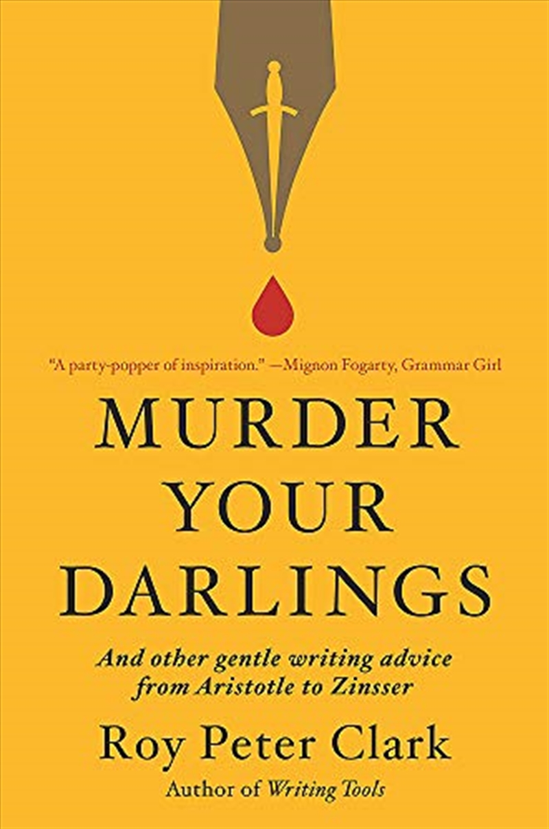 Murder Your Darlings: And Other Gentle Writing Advice from Aristotle to Zinsser/Product Detail/Literature & Plays