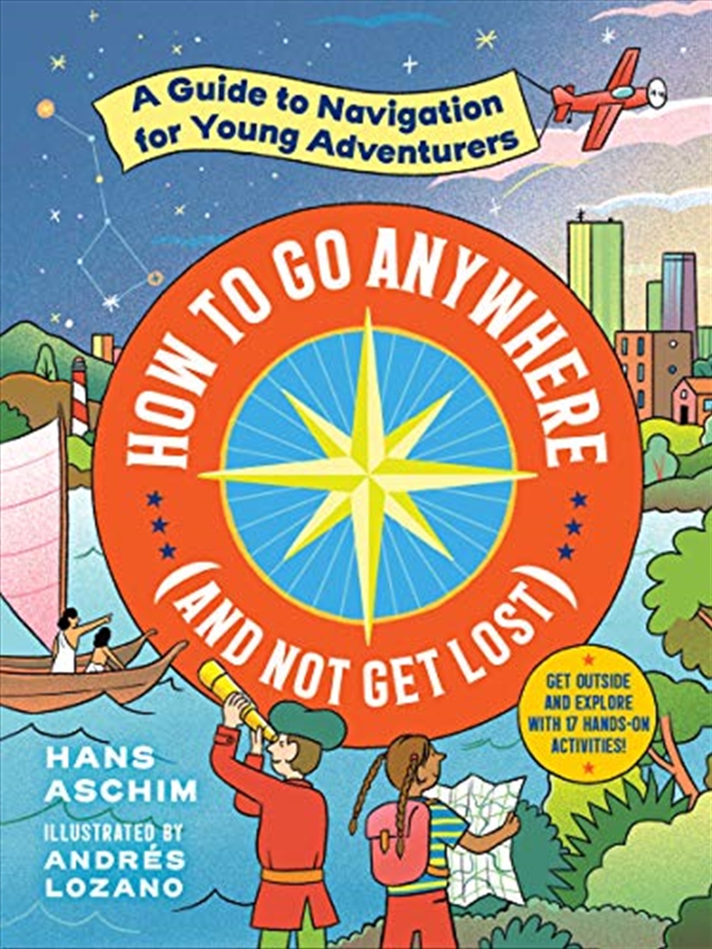 How to Go Anywhere (and Not Get Lost): A Guide to Navigation for Young Adventurers/Product Detail/Childrens