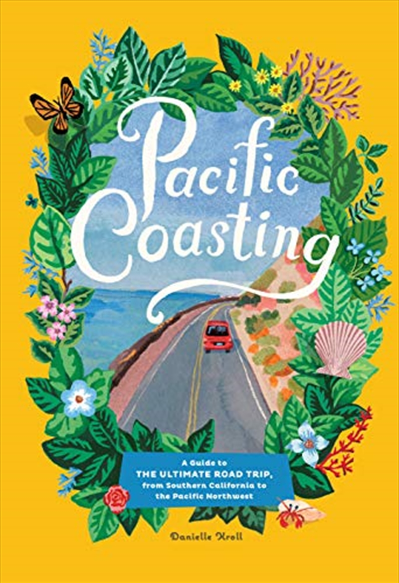 Pacific Coasting: A Guide to the Ultimate Road Trip, from Southern California to the Pacific Northwe/Product Detail/Travel & Holidays